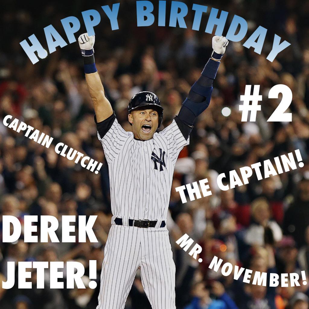 Happy Birthday The Captain, Captain Clutch, Mr. November, Number 2 Derek Jeter   