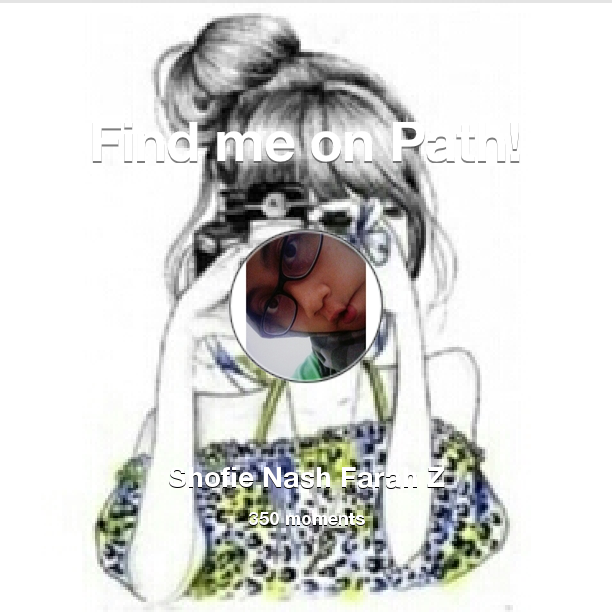 FarahNash's tweet photo. I've shared 350 memories with my friends on #Path - see them now at http://t.co/IKGOY7j6E9! #thepersonalnetwork http://t.co/1THuiiSB57