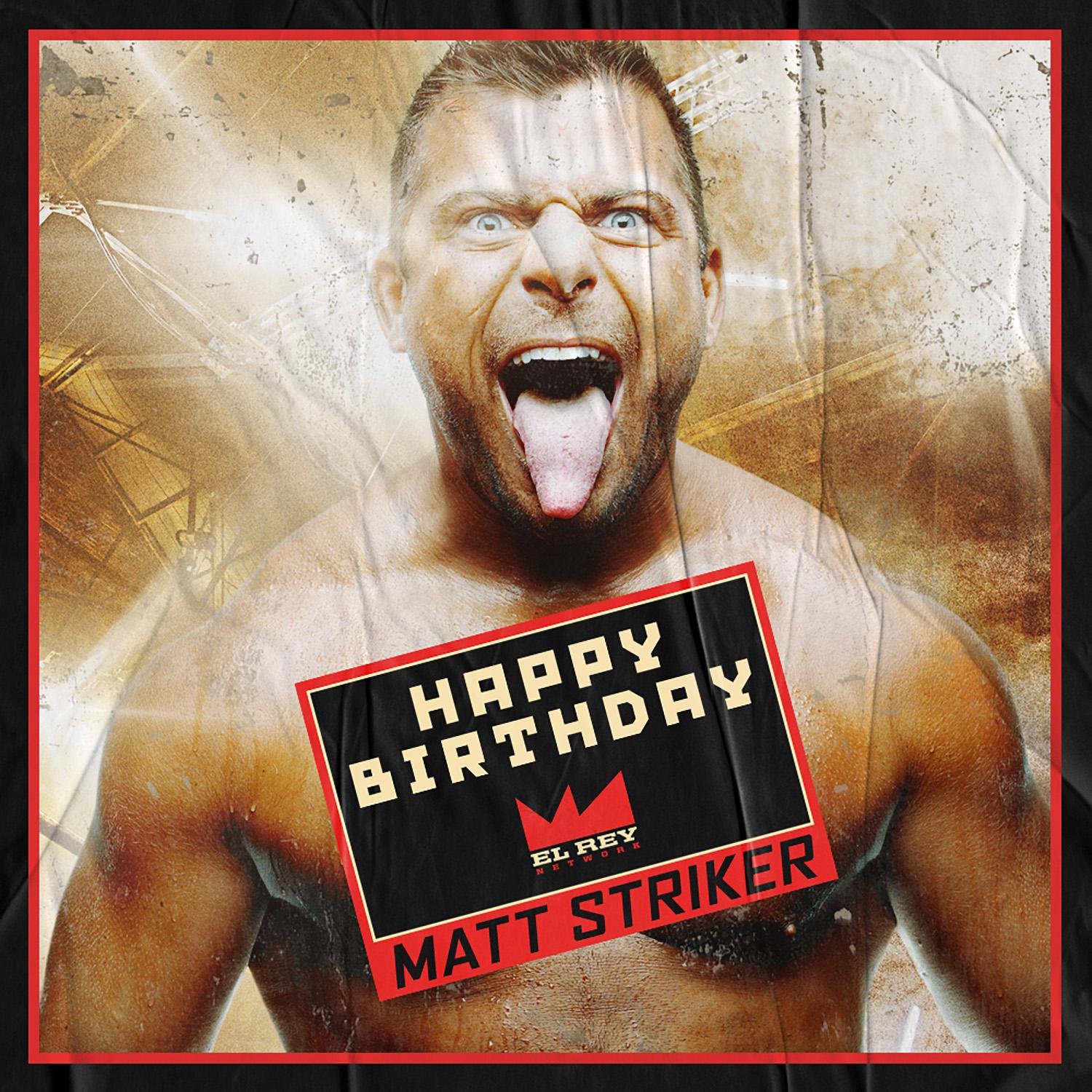   LuchaElRey: Happy birthday to the best play by play commentator on television, Matt_Striker_! 