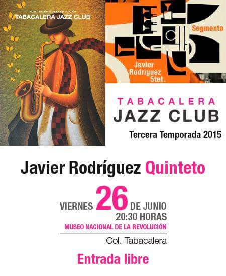 museorevolucion's tweet photo. Hoy 26jun a las 20:30 Javier Rodríguez 5tet #EntradaLibre @FedericoHulsz @jazz_mx  @400GSincopados @TabacaleraDF http://t.co/2VcuV77YT0