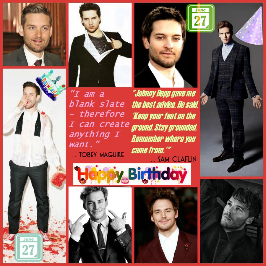 Happy Birthday Sam Claflin & Tobey Maguire - June 27 Events  