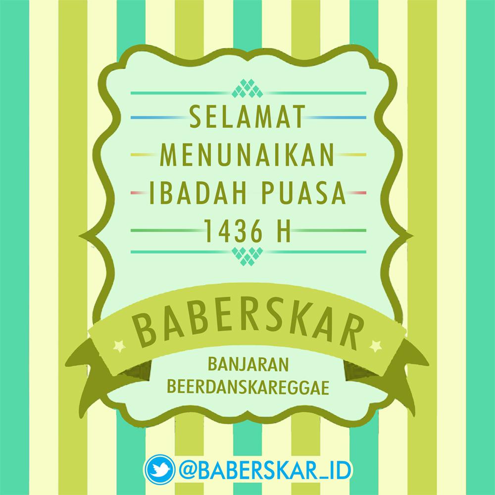 Keluarga besar <a href="/BABERSKAR_ID/">BABERSKAR Media</a> mengucapkan Selamat Menunaikan Ibadah Puasa 1436 H