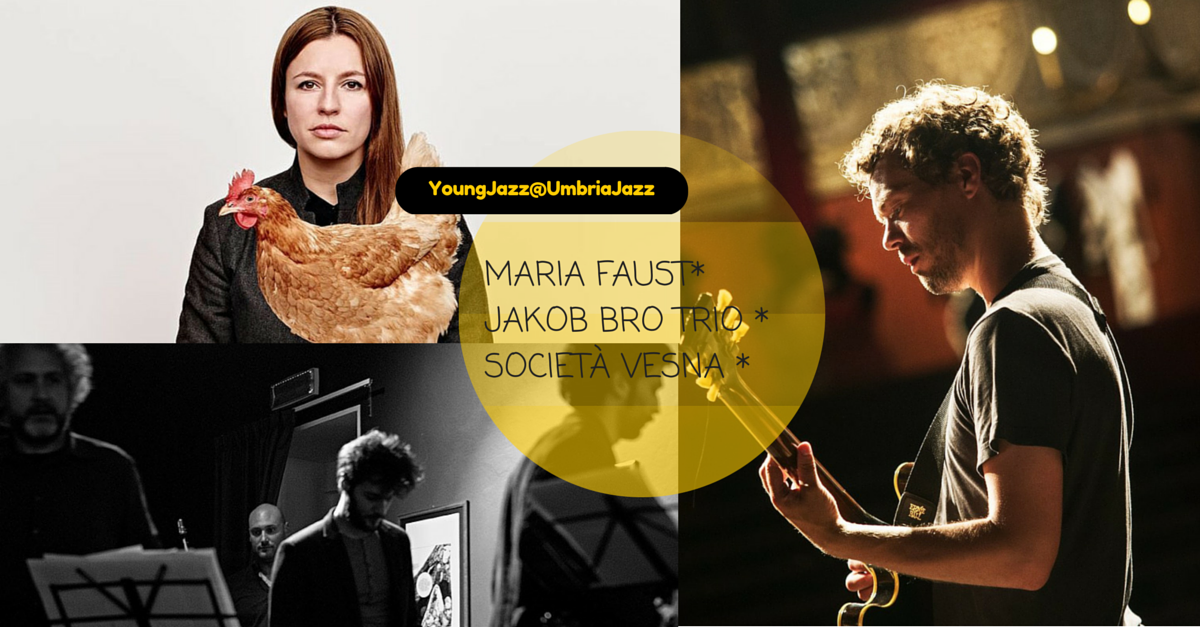 I più intimi concerti di #YJ15 a <a href="/UmbriaJazz_OFC/">Umbria Jazz</a> 11/07 Maria Faust 14/07 Jakob Bro Trio 11/07 Società Vesna #UJ15