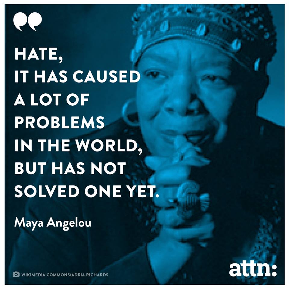RespectYourself's tweet image. "Hate - it has caused a lot of problems in the world, but has not solved one yet." - Maya Angelou