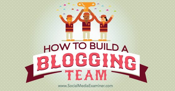 SMExaminer's tweet image. NEW: How to Build a #Blogging Team bit.ly/1CfO3al by @social_allie #blog #socialmedia #marketing