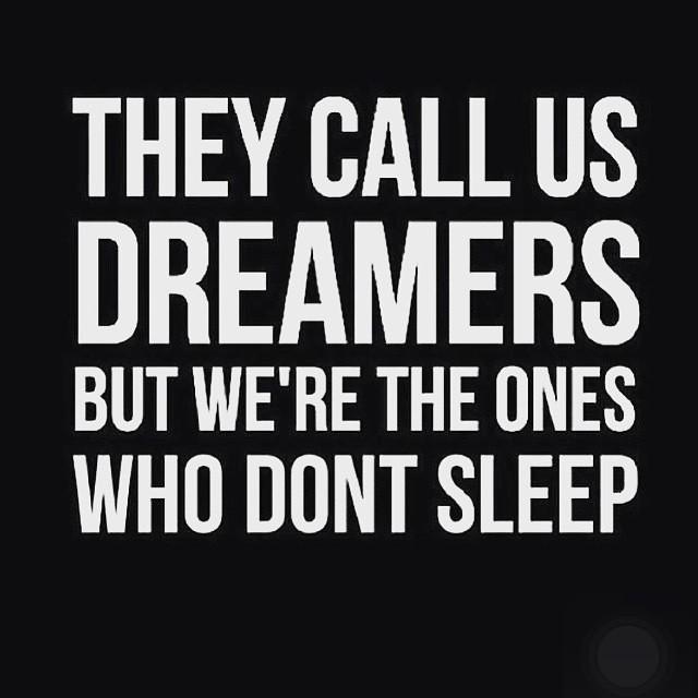 They call us dreamers but we're the ones who don't sleep. #quote #quotes