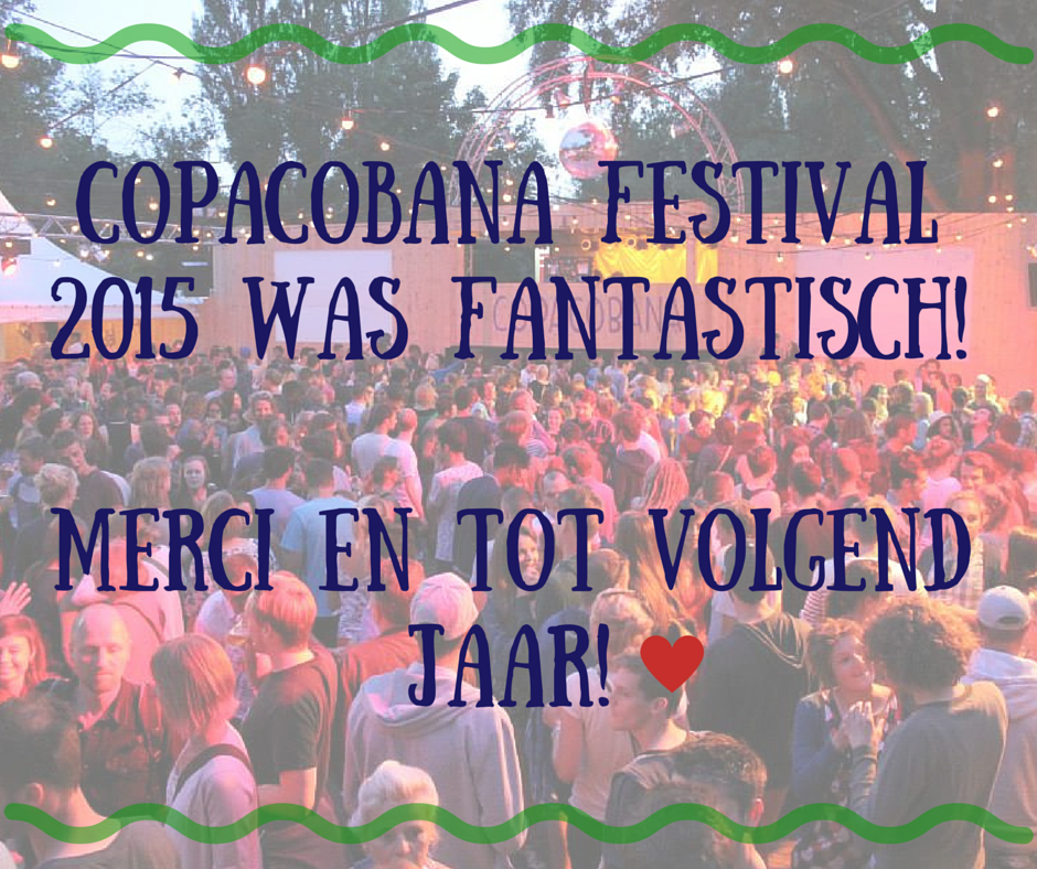 CopacobanaFest's tweet photo. Copacobana Festival '15 was geweldig! Merci aan iedereen om te komen. Merci aan onze vrijwilligers. Tot volgend jaar! http://t.co/ybT8kPzKOj