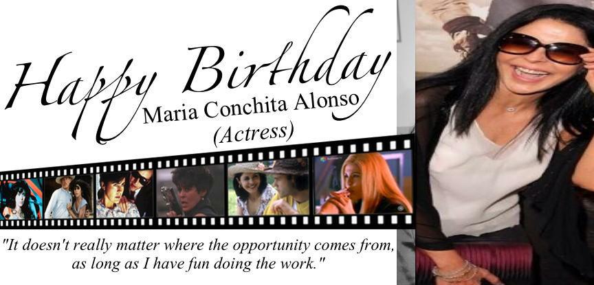 Happy Birthday We love you Maria Conchita Alonso Thanks for existing!      