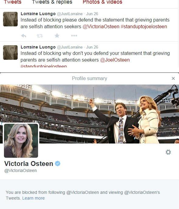 JustLorraine's tweet photo. Osteen response that grieving parents are selfish attention seekers...really block me? #standuptoJoelOsteen http://t.co/2Ckr164TrH