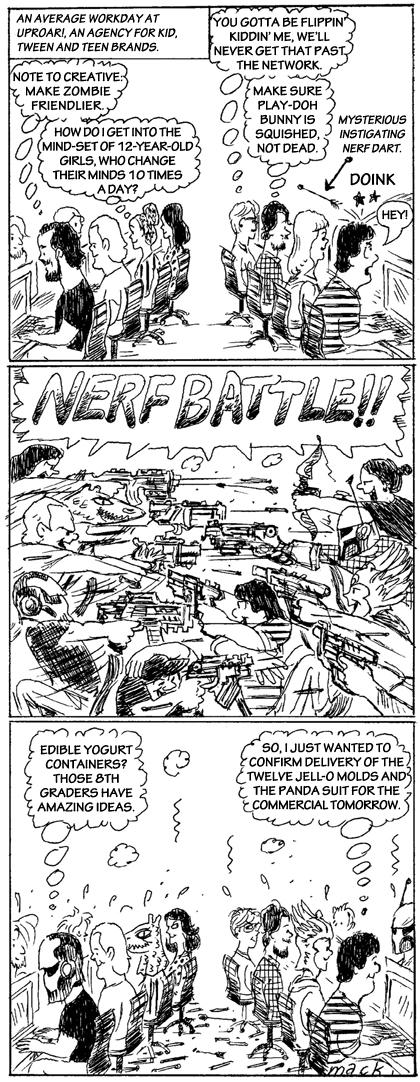 We've been made into a comic! Thanks to <a href="/realstanmack/">stan mack</a> for enduring the Nerf battle zone to create this awesome piece.