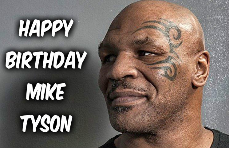  Happy Birthday Mike Tyson ! 