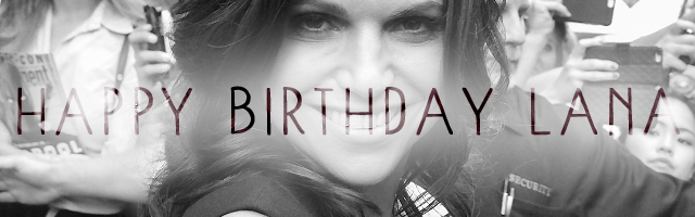SITE | HAPPY BIRTHDAY LANA PARRILLA : 