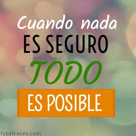 fotofrasesweb's tweet photo. Cuando nada es seguro, todo es posible. http://t.co/tX7el8u95y