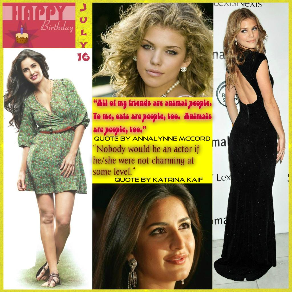 Happy Birthday Katrina Kaif & Annalynne McCord - July 16 Events  