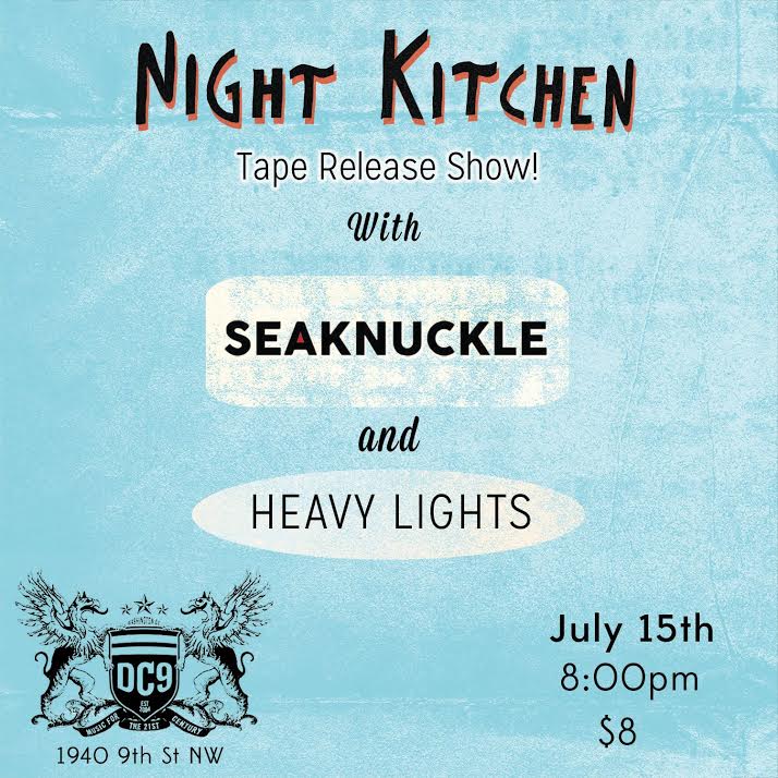 Wednesday 7/15: DC's <a href="/nightkitchendc/">Night Kitchen</a> with <a href="/seaknuckle/">SEAKNUCKLE</a> + Heavy Lights! Tickets $8 at doors