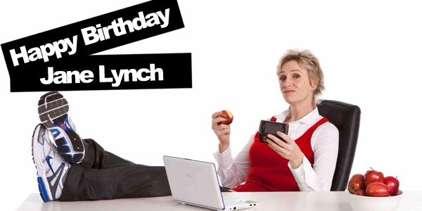 Happy Birthday Jane Lynch! We love you!   Love the  