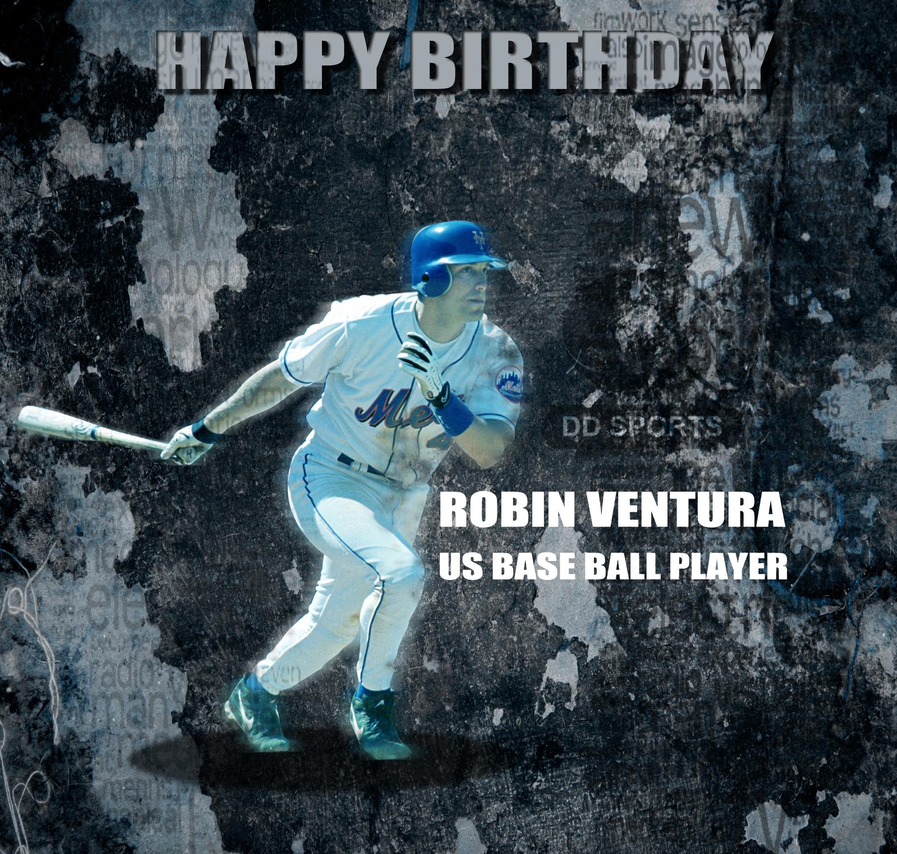 Happy Birthday to Robin Ventura, a base ball player 