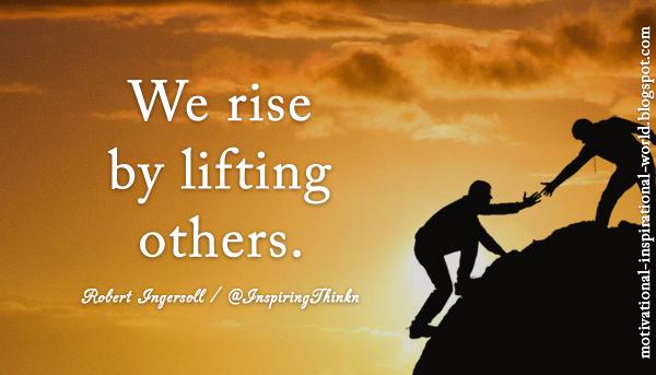We rise by lifting others. robert ingersoll #leadership - scoopnest.com