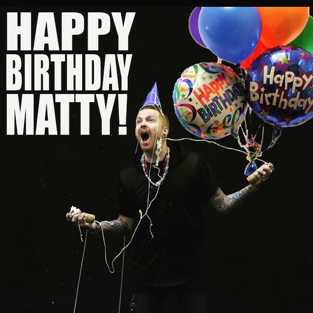 Happy Birthday  Matty Mullins 