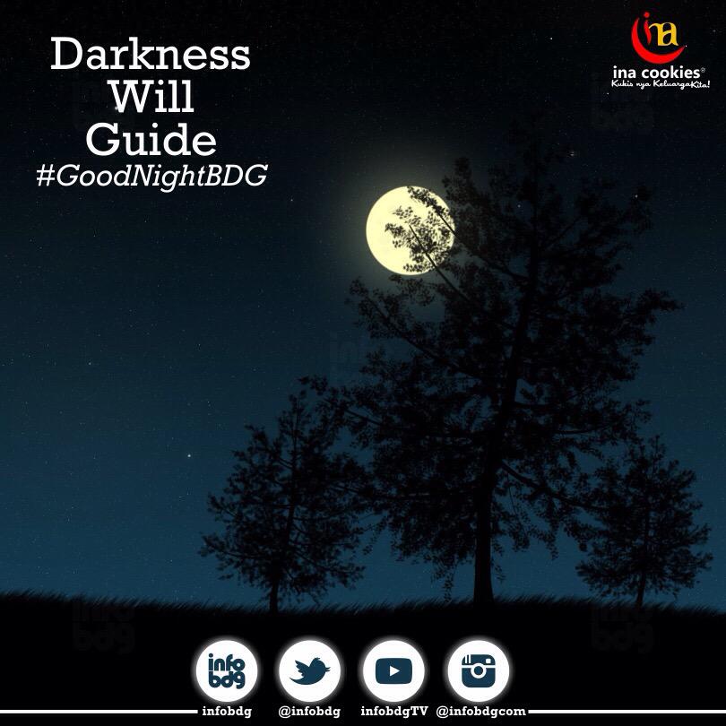 Terkadang ada saat dimana gelap malam mampu mengerti kamu lebih dari yg lain. - Rohmatikal M #GoodNightBDG