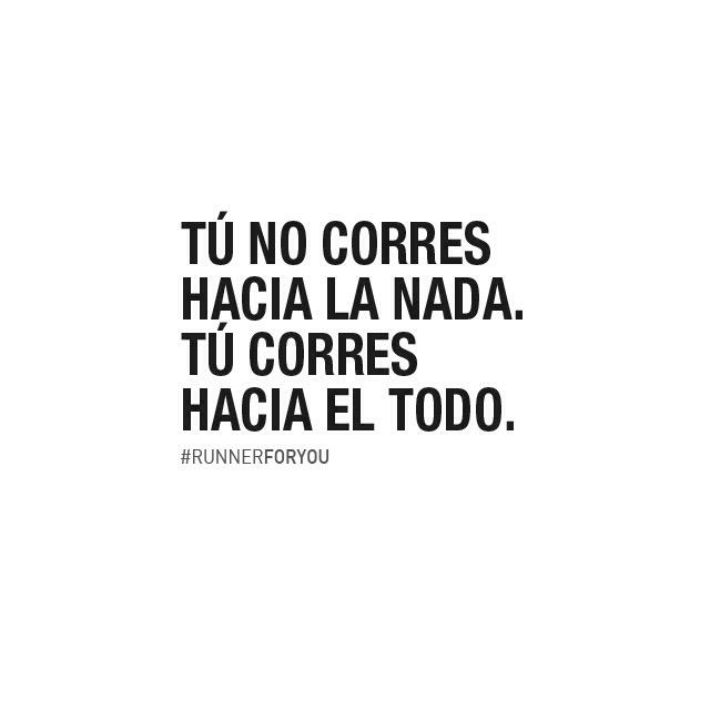 runnerforyou's tweet photo. Tú no corres hacia la nada, tú corres hacia el todo. #runnerforyou #runneronfire #runner #running  #triatlon http://t.co/wdSOlSi7cY