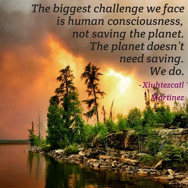 AllowHappiness's tweet photo. ... The planet
doesnβt need saving.
We do. π»π»π»
- #XiuhtezcatlMartinez
#evolutionofconsciousness
#shiftinconciousness http://t.co/Qp573yXRzJ