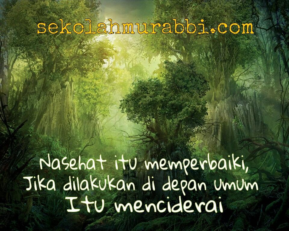 SekolahMurabbi's tweet image. Nasehat itu memperbaiki, jika dilakukan di depan umum, itu menciderai. #salingberinasehat