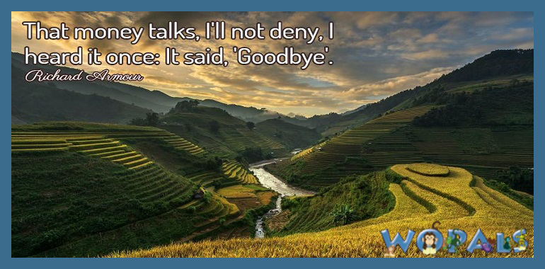 WOPALS's tweet image. “That #money #talks, I'll not #deny, I #heard it #once: It said, #Goodbye.” - Richard Armour  #quotes #quoteoftheday