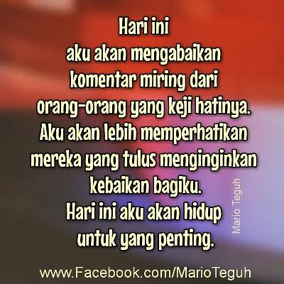 Hari ini, hiduplah untuk yang penting. Mario Teguh