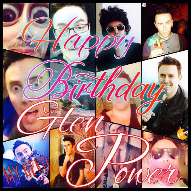 Today\s Sunday 5th July!!!! HAPPY BIRTHDAY GLEN POWER!! we LOVE you!!!       