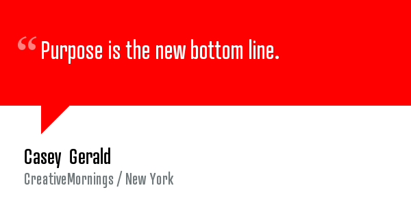 creativemorning's tweet photo. "Purpose is the new bottom line." @CaseyGerald's powerful #CMrevolution talk @NewYork_CM → http://t.co/V0qjJBkLBr http://t.co/Z54bFjlmxO