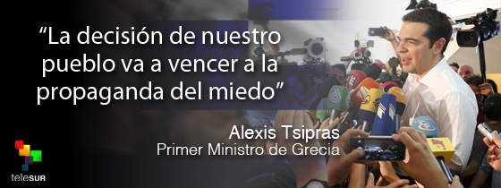 teleSURtv's tweet photo. .@tsipras_eu: La decisión de nuestro pueblo vencerá a la propaganda del miedo http://t.co/LqAyjOWKpq  #YoVoyConGrecia http://t.co/aXhgk9Mqwg