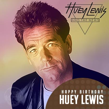 Happy Birthday Huey Lewis   