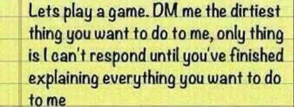 I'm doing this because I'd actually like to see how your perverted ass minds work.