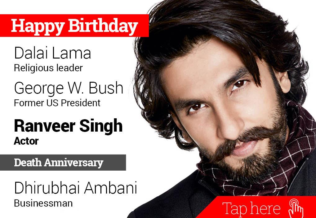 Homage Dhirubhai Ambani. Happy Birthday Dalai Lama, George W. Bush, Ranveer Singh 