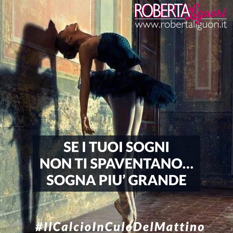 Se i tuoi sogni non ti spaventano... sogna più grande.
#IlCalcioInCuloDelMattino
robertaliguori.it