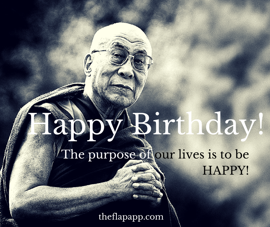  wish His Holiness the 14th Dalai Lama \"A very blessed and joyus happy birthday\". We love you and you rock 