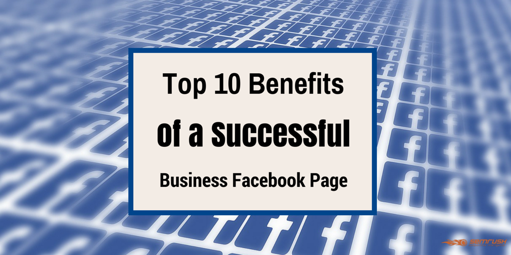 Semrush on Twitter: "Top 10 Benefits of a Successful Business #Facebook Page: http://t.co/kPJxNdC6XR #socialmedia http://t.co/LJ6NYo49GS"