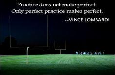 Practice does not make perfect, Only perfect practice make perfect. - Vince Lombardi #practicehard