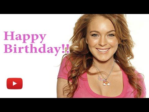 Lindsay Lohan - HAPPY BIRTHDAY !!! -  