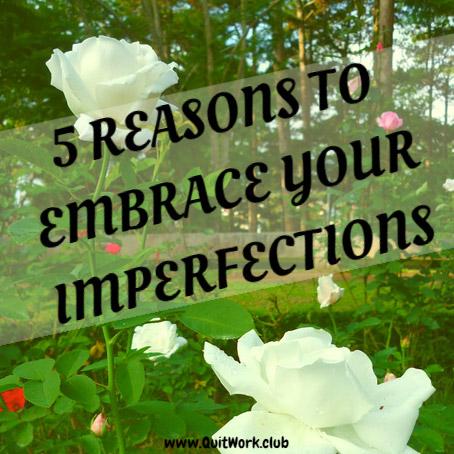 QuitWork's tweet image. 5 Reasons To Embrace Your Imperfections - bit.ly/1LPEdU5 #Achieve #Inspiration #Mindset #Success