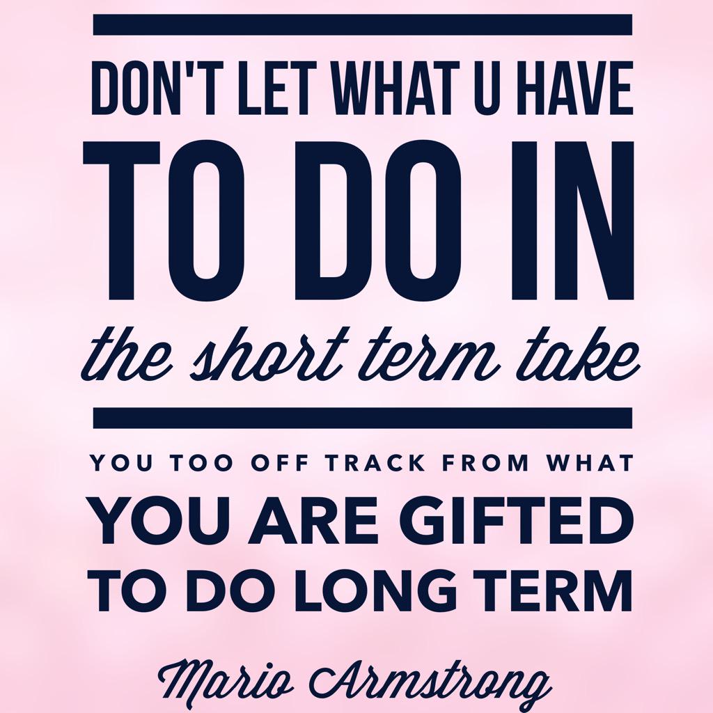 NeverSettleClub's tweet photo. Don't let what you HAVE to do in the short term take you too far off track from what you are GIFTED to do long term! http://t.co/HXE5NYLuNb