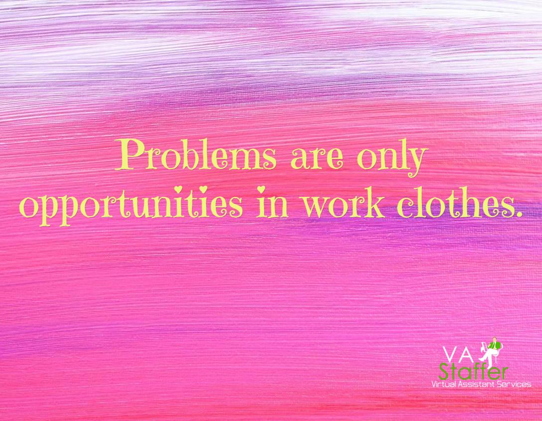 VAStaffer's tweet photo. Problems are only opportunities in work clothes. #lifequotes #vastaffer - http://t.co/6mFn4eMm0T http://t.co/ek0RLXjZP2