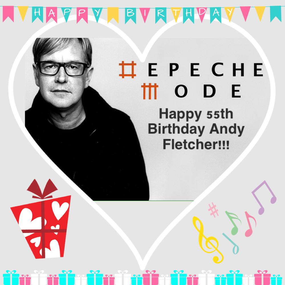  Happy 55th Birthday to Andy Fletcher!!!       