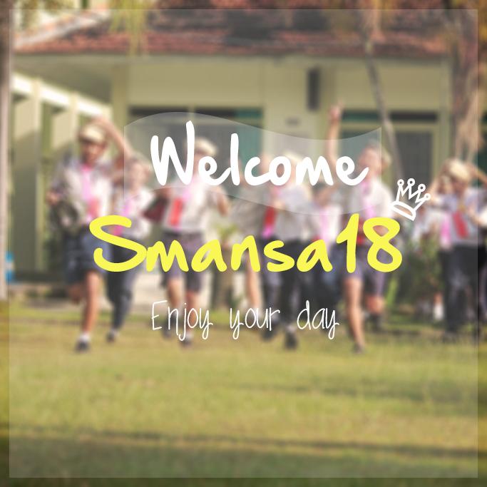 Selamat datang, selamat belajar, jemput cita-cita kalian SMANSA "18