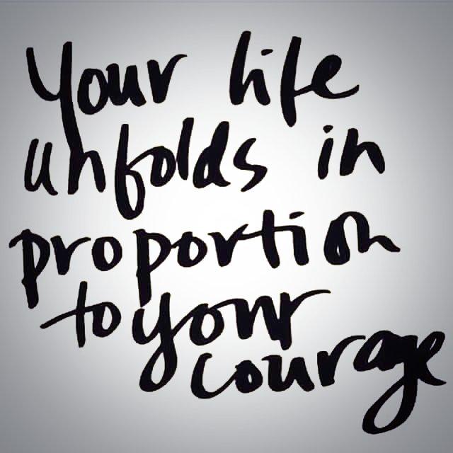 Your life unfolds in proportion to your courage!!! #BeBold #BeBrave #LeadFromWithin #Reflect 
Good Morning...