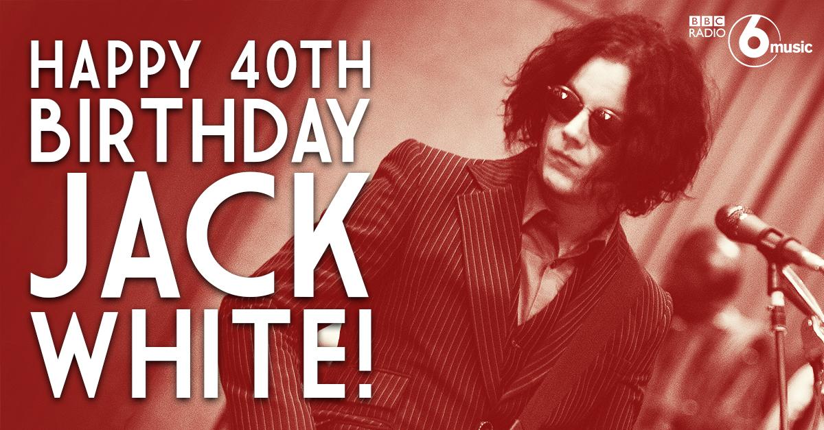 \"Happy birthday Jack White!\"  