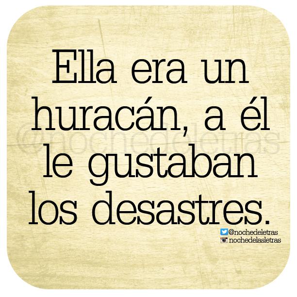 nochedeletras's tweet photo. Ella era un huracán, a él le gustaban los desastres. #Nochedelasletras http://t.co/loSxhy2Rgl