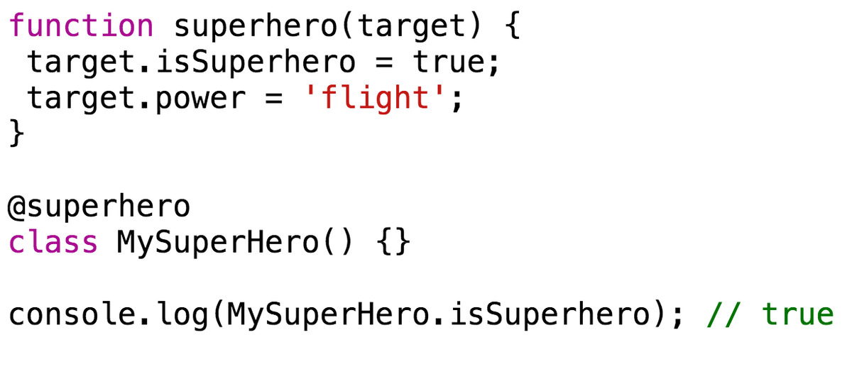 Exploring ES2016 Decorators: medium.com/@addyosmani/ex… annotate &amp; modify JavaScript classes &amp; properties at design time
