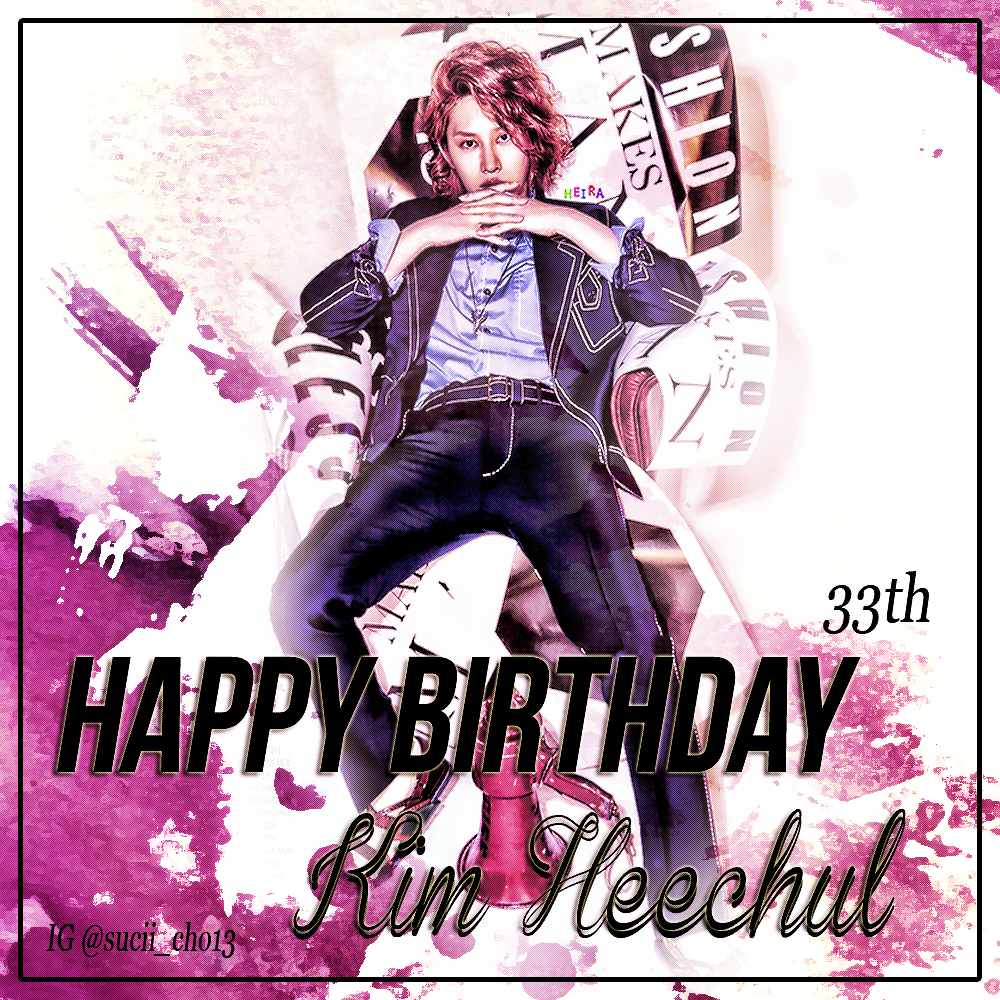 Happy Birthday Kim Heechul,Tante Hee,Heechul Oppa,Heechul Eonnie XD  